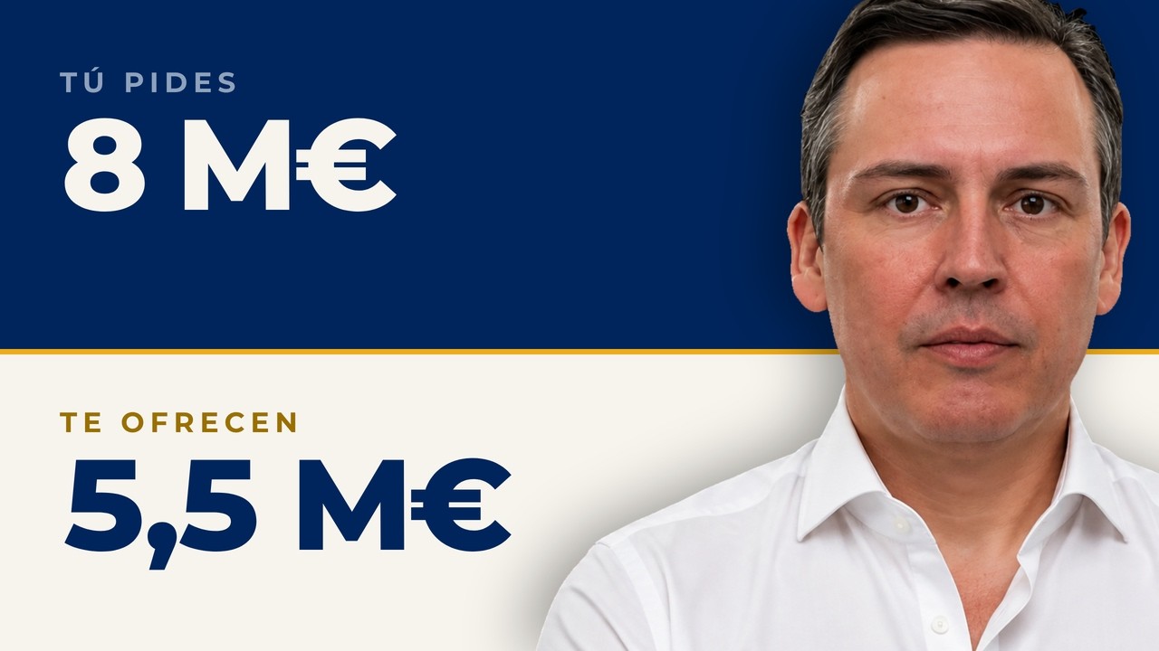 Tú pides 8 M€, te ofrecen 5,5 M€